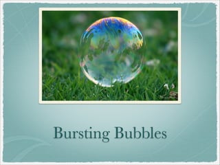 Bursting Bubbles
 