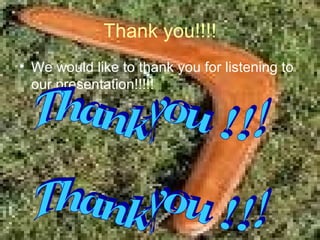 Thank you!!!! We would like to thank you for listening to our presentation!!!!!  Thank you !!! Thank you !!! 