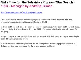 Girl’s Time (on the Television Program ‘Star Search’)<br />1993 – Managed by Andretta Tillman.<br />http://www.youtube.com...