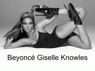 Beyoncé Giselle Knowles 