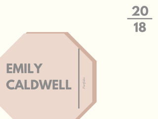 EMILY
CALDWELL Portfolio
20
18
 