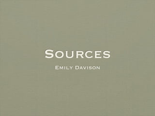 Sources
 Emily Davison
 