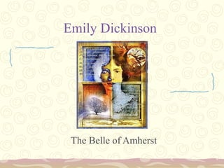 Emily Dickinson
The Belle of Amherst
 