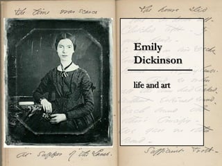 Emily  Dickinson life and art 