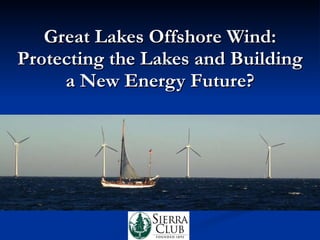 Great Lakes Offshore Wind: Protecting the Lakes and Building a New Energy Future? 