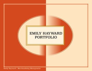 Emily Hayward :: Merchandising Management
EMILY HAYW
ARD
PORTFOLIO
 