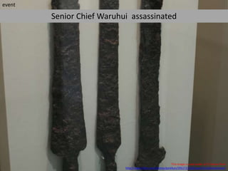 event
This image is used under a CC license from
http://www.flickr.com/photos/gorekun/2951723232/sizes/l/in/photostream/
Senior Chief Waruhui assassinated
 