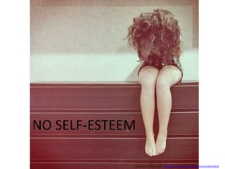 NO SELF-ESTEEMUsed with CC license from: http://www.flickr.com/photos/alexdram/4166391829/
