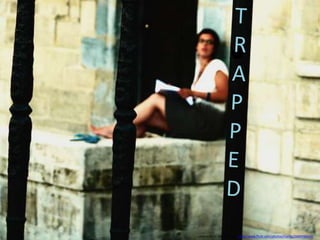 TRAPPED Used with CC license from:  http://www.flickr.com/photos/malias/2600496643/