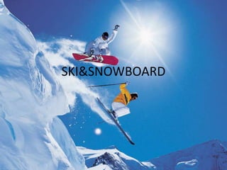 SKI&SNOWBOARD
 