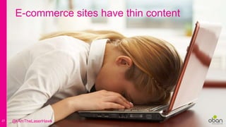 27
E-commerce sites have thin content
@IAmTheLaserHawk
 