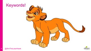 30
Keywords!
@IAmTheLaserHawk
 