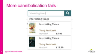 55
More cannibalisation fails
@IAmTheLaserHawk
 