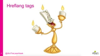 57
Hreflang tags
@IAmTheLaserHawk
 