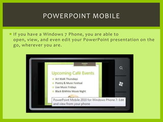 If you have a Windows 7 Phone, you are able to open, view, and even edit your PowerPoint presentation on the go, wherever ...