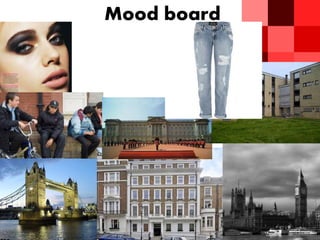 Mood board 
 