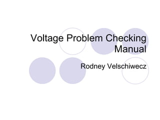 Voltage Problem Checking Manual Rodney Velschiwecz 