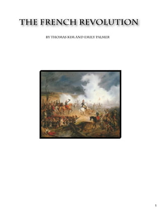 THe French Revolution
    By Thomas Kim and Emily Palmer




                                     1
 
