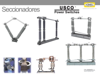 h u b b e l l p o w e r s y s t e m s . c o m
Seccionadores
 