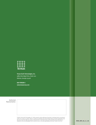Tensar Earth Technologies, Inc.
5883 Glenridge Drive, Suite 200
Atlanta, Georgia 30328
800-TENSAR-1
www.tensarcorp.com
Authorized
Representative:
MESA_BRO_ALL_E_1.06
©2006, Tensar Earth Technologies, Inc. Certain products and/or applications described or illustrated herein are protected
under one or more U.S. patents. Other U.S. patents are pending, and certain foreign patents and patent applications may
also exist. Trademark rights also apply as indicated herein. Final determination of the suitability of any information or
material for the use contemplated, and its manner of use, is the sole responsibility of the user. Printed in the U.S.A.
 