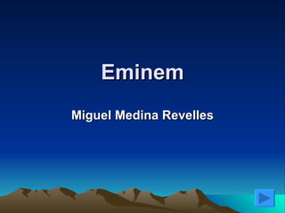 Eminem Miguel Medina Revelles 