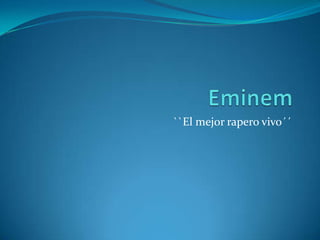 Eminem ``El mejor rapero vivo´´ 