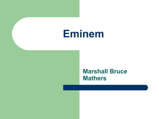 Eminem Marshall Bruce Mathers   