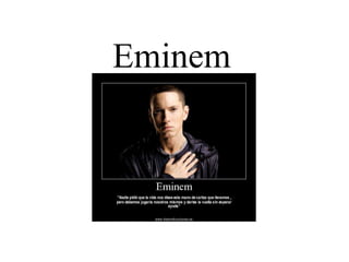 Eminem
 