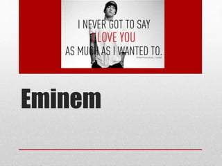 Eminem 
 
