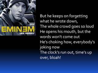 But he keeps on forgetting
what he wrote down,
The whole crowd goes so loud
He opens his mouth, but the
words won't come out
He's choking how, everybody's
joking now
The clock's run out, time's up
over, bloah!
 
