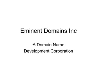 Eminent Domains Inc A Domain Name Development Corporation 
