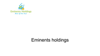 Eminents holdings
 