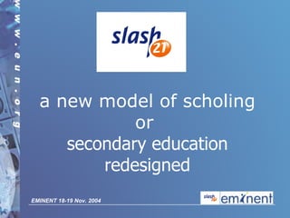 a new model of scholing or  secondary education redesigned 