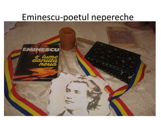 Eminescu-poetul nepereche
 
