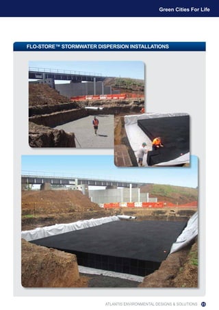 FLO-STORE™ STORMWATER DISPERSION INSTALLATIONS
ATLANTIS ENVIRONMENTAL DESIGNS & SOLUTIONS
Green Cities For Life
23
 