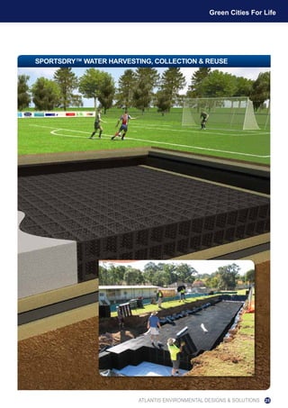 SPORTSDRY™ WATER HARVESTING, COLLECTION & REUSE
ATLANTIS ENVIRONMENTAL DESIGNS & SOLUTIONS
Green Cities For Life
25
 