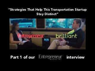 “Strategies That Help This Transportation Startup
Stay Distinct”
Part 1 of our interview
 