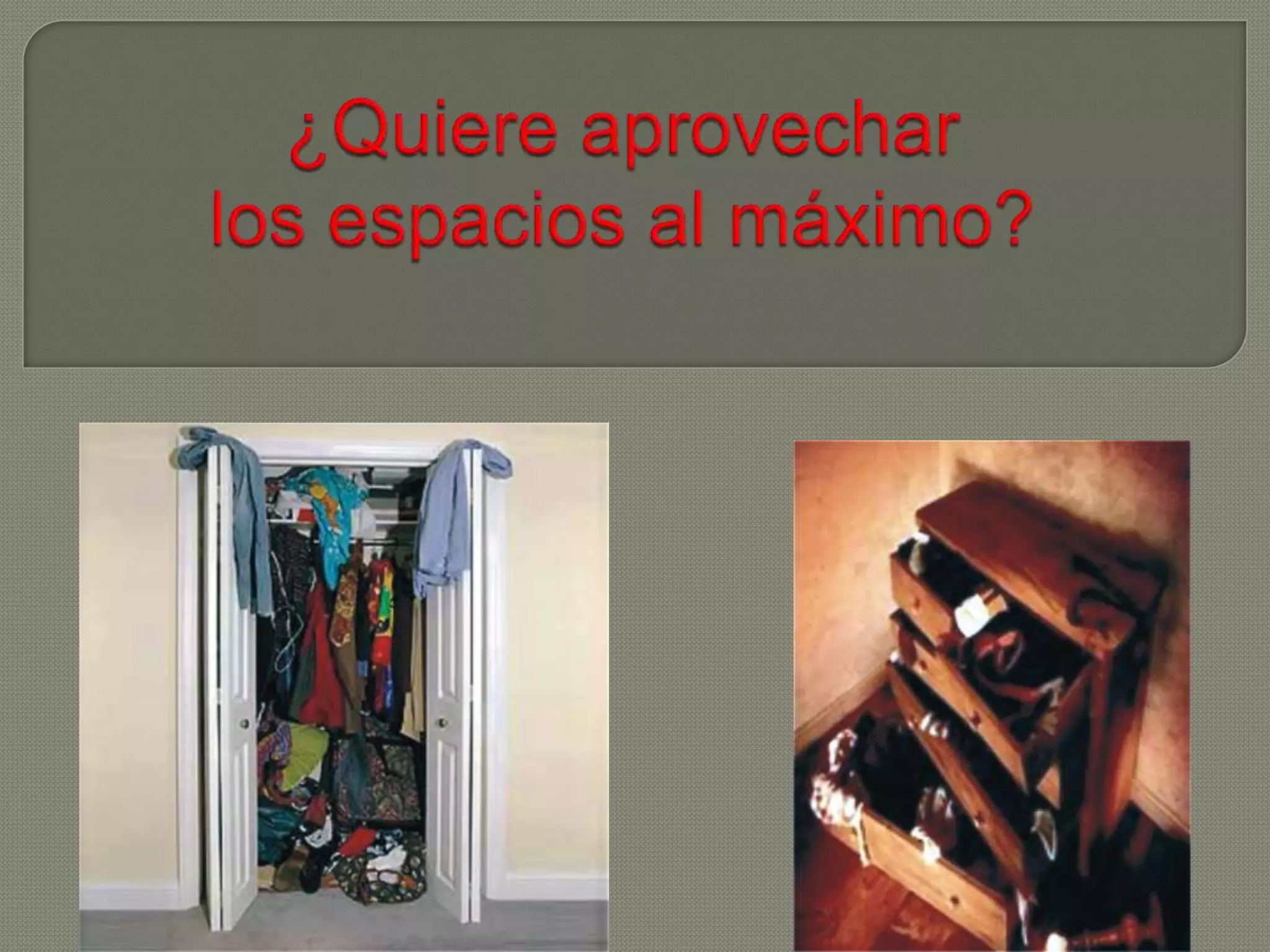 ¿Quiere aprovecharlos espacios al máximo?