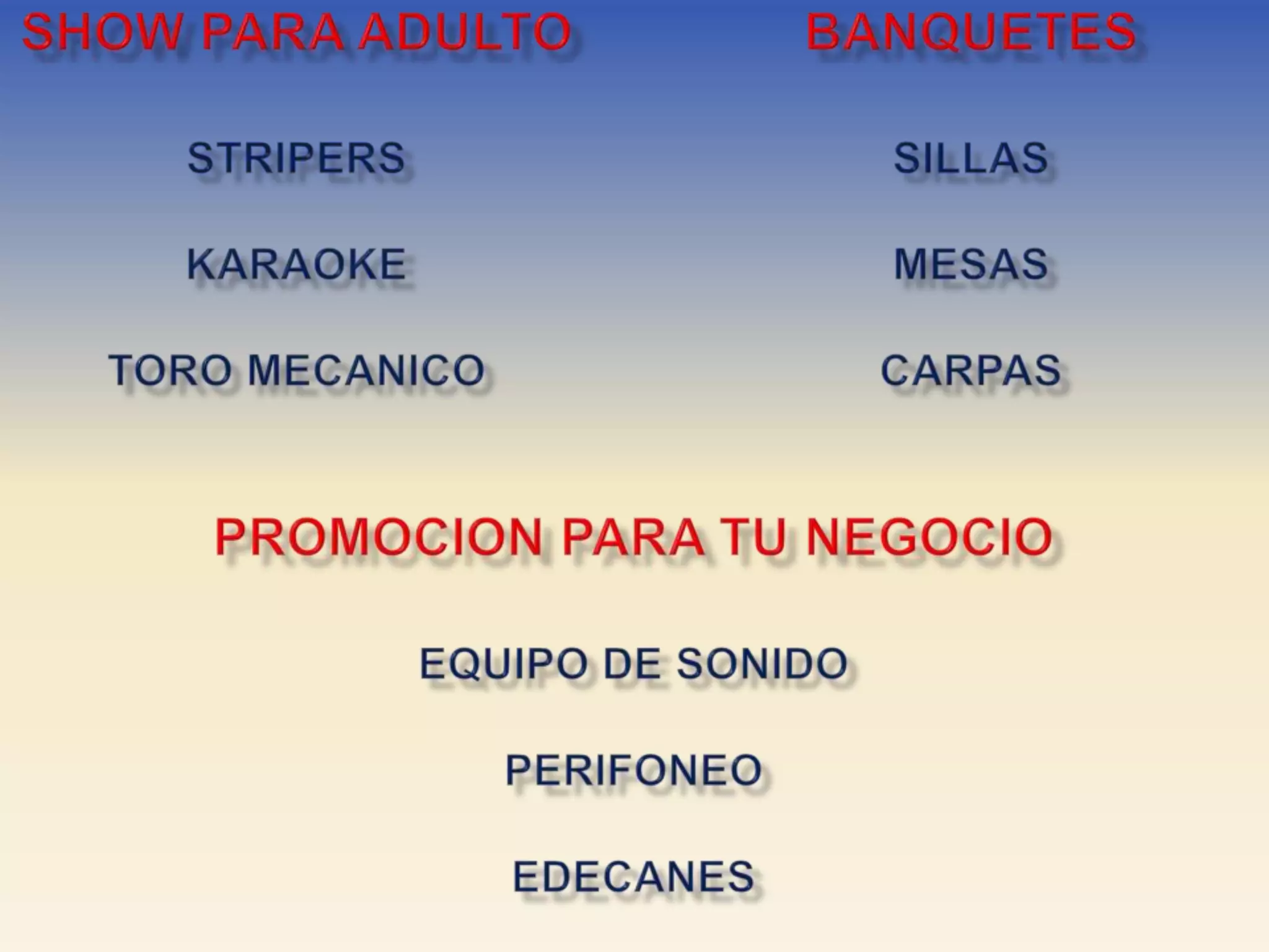 SHOW PARA ADULTOSTRIPERSKARAOKETORO MECANICOBANQUETESSILLASMESASCARPASPROMOCION PARA TU NEGOCIOEQUIPO DE SONIDOPERIFONEOEDECANES