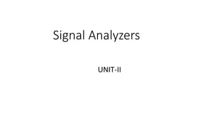 Signal Analyzers
UNIT-II
 
