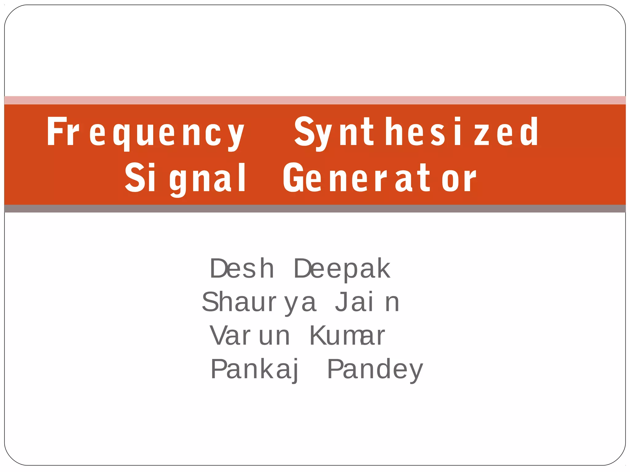 Frequency Synthesized Signal Generator PPT