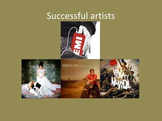 Successful artists
 