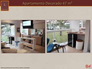 Apartamento Decorado 47 m²




Material preliminar de uso interno. Sujeito a alterações.
 