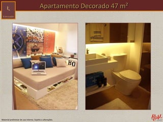 Apartamento Decorado 47 m²




Material preliminar de uso interno. Sujeito a alterações.
 
