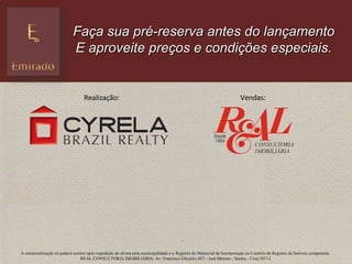 Faça sua pré-reserva antes do lançamento
                            E aproveite preços e condições especiais.


                                  Realização:                                                                          Vendas:




A comercialização só poderá ocorrer após expedição do alvará pela municipalidade e o Registro do Memorial de Incorporação no Cartório de Registro de Imóveis competente.
                                REAL CONSULTORIA IMOBILIÁRIA: Av. Francisco Glicério, 657 - José Menino - Santos - Creci 857-J.
 