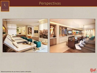 Material preliminar de uso interno. Sujeito a alterações.
Perspectivas
Descanso da sauna com spa Lavanderia VIP
 