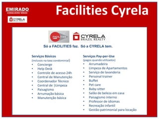 EMIRADO
CONSELHEIRO NÉBIAS   Facilities Cyrela
 