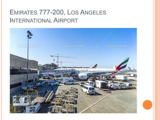 EMIRATES 777-200, LOS ANGELES
INTERNATIONAL AIRPORT

 