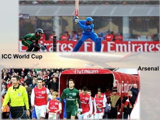 Arsenal
ICC World Cup
 