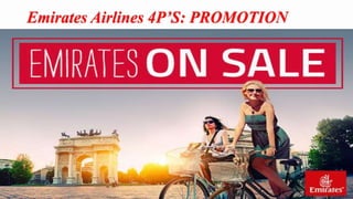 Emirates Airlines 4P’S: PROMOTION
 